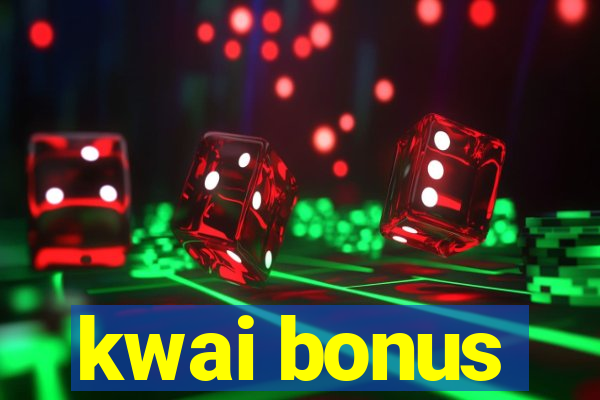 kwai bonus